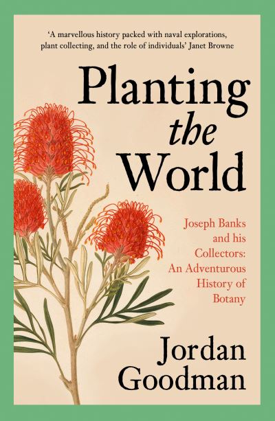 Cover for Jordan Goodman · Planting the World: Joseph Banks and His Collectors: an Adventurous History of Botany (Paperback Book) (2021)