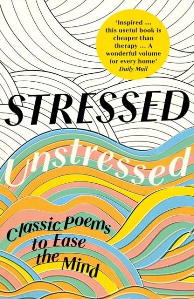 Cover for Jonathan Bate · Stressed, Unstressed: Classic Poems to Ease the Mind (Paperback Book) (2016)