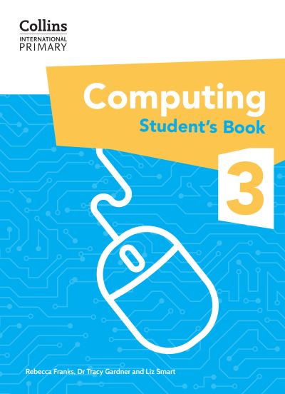 International Primary Computing Student's Book: Stage 3 - Collins International Primary Computing - Dr Tracy Gardner - Książki - HarperCollins Publishers - 9780008683863 - 19 września 2024