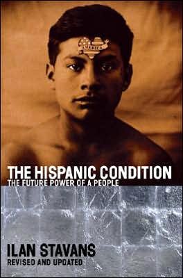 The Hispanic Condition: the Power of a People - Ilan Stavans - Books - Harper Perennial - 9780060935863 - November 6, 2001