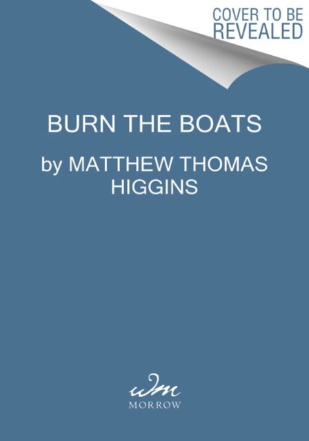 Cover for Matt Higgins · Burn the Boats: Toss Plan B Overboard and Unleash Your Full Potential (Hardcover Book) (2023)