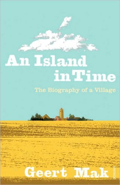 An Island in Time: The Biography of a Village - Geert Mak - Books - Vintage Publishing - 9780099546863 - September 2, 2010