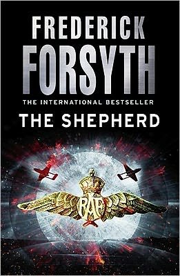 Cover for Frederick Forsyth · The Shepherd: The thrilling number one bestseller from the master of storytelling (Pocketbok) (2011)