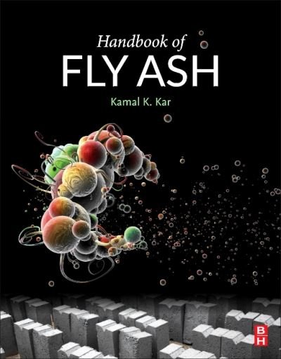 Cover for Kar, Kamal K. (Professor and Champa Devi Gangwal Chair Professor (2019-2022), Department of Mechanical Engineering and Materials Science, Indian Institute of Technology Kanpur, Kanpur, India) · Handbook of Fly Ash (Pocketbok) (2021)