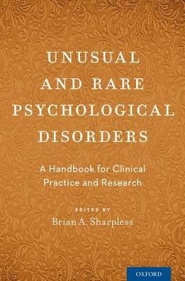 Unusual and Rare Psychological Disorders: A Handbook for Clinical Practice and Research -  - Libros - Oxford University Press Inc - 9780190245863 - 5 de enero de 2017