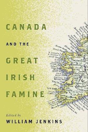 Cover for Canada and the Great Irish Famine - McGill-Queen's Studies in Ethnic History 26 (Paperback Book) (2025)