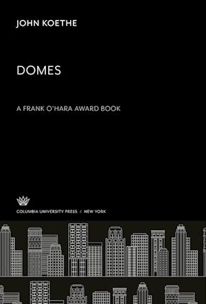 Cover for John Koethe · Domes a Frank o'Hara Award Book (N/A) (1973)