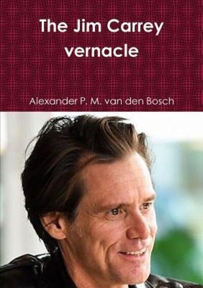 Cover for Alexander P. M. van den Bosch · The Jim Carrey vernacle (Paperback Book) (2017)