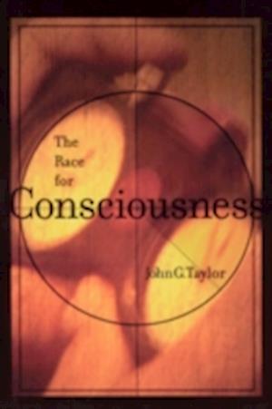 The race for consciousness - John Gerald Taylor - Annen - Bradford Books - 9780262700863 - 24. august 2001