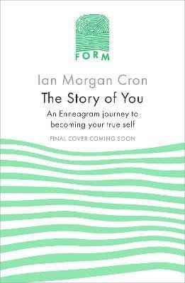 Cover for Ian Morgan Cron · The Story of You: An Enneagram journey to becoming your true self (Hardcover Book) (2021)