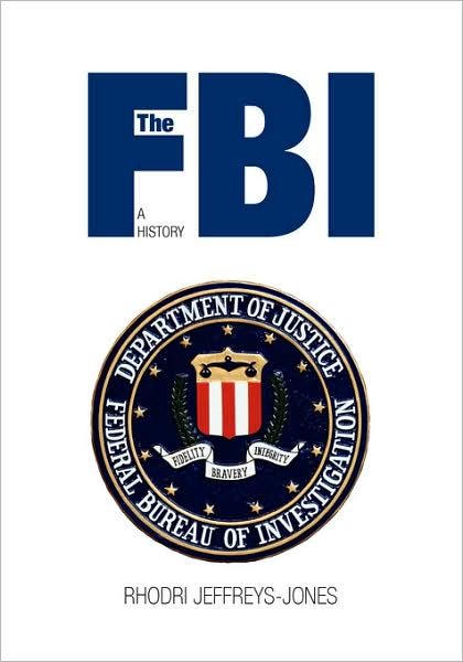 Cover for Rhodri Jeffreys-Jones · The FBI: A History (Paperback Bog) [Large type / large print edition] (2007)