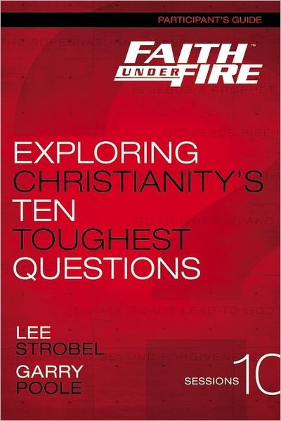 Faith Under Fire Bible Study Participant's Guide: Exploring Christianity's Ten Toughest Questions - Lee Strobel - Książki - HarperChristian Resources - 9780310687863 - 22 maja 2012