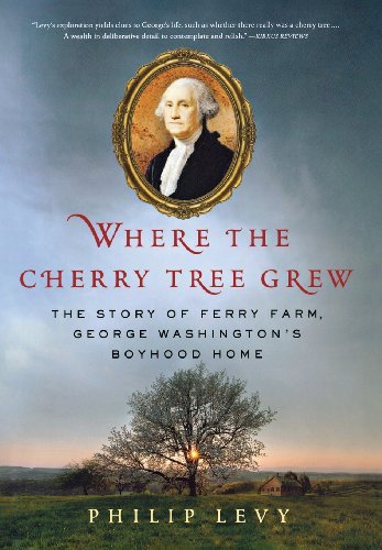 Cover for Philip Levy · Where the Cherry Tree Grew: the Story of Ferry Farm, George Washington's Boyhood Home (Hardcover Book) (2013)
