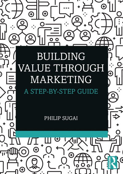 Cover for Sugai, Philip (Doshisha University, Japan) · Building Value through Marketing: A Step-by-Step Guide (Paperback Bog) (2020)