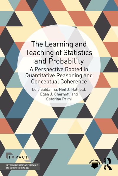 Cover for Saldanha, Luis (L’Universite du Quebec a Montreal, Canada) · The Learning and Teaching of Statistics and Probability: A Perspective Rooted in Quantitative Reasoning and Conceptual Coherence - IMPACT: Interweaving Mathematics Pedagogy and Content for Teaching (Paperback Book) (2023)