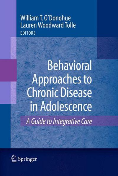 Cover for William T O\'donohue · Behavioral Approaches to Chronic Disease in Adolescence: A Guide to Integrative Care (Hardcover Book) [2009 edition] (2009)