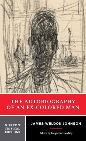 Cover for James Weldon Johnson · The Autobiography of an Ex-Colored Man: A Norton Critical Edition - Norton Critical Editions (Taschenbuch) [Critical edition] (2015)