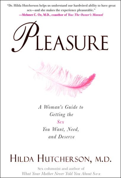 Cover for Hilda Hutcherson · Pleasure: a Woman's Guide to Getting the Sex You Want, Need, and Deserve (Paperback Book) (2006)