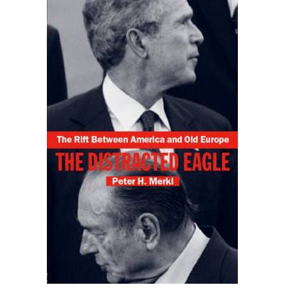 Cover for Merkl, Peter (University of California, Santa Barbara, USA) · The Rift Between America and Old Europe: The Distracted Eagle - Contemporary Security Studies (Paperback Book) [New edition] (2005)