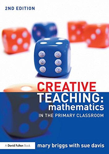 Cover for Briggs, Mary (University of Warwick, UK) · Creative Teaching: Mathematics in the Primary Classroom (Paperback Book) (2014)