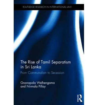 Cover for Gnanapala Welhengama · The Rise of Tamil Separatism in Sri Lanka: From Communalism to Secession - Routledge Research in International Law (Innbunden bok) (2014)