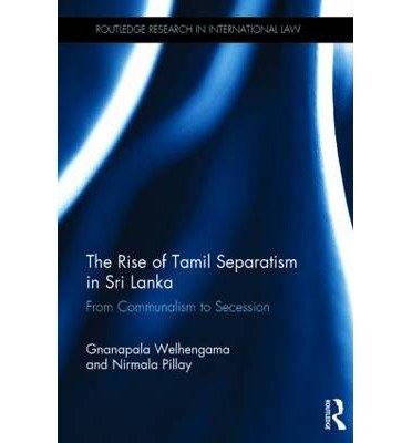 Cover for Gnanapala Welhengama · The Rise of Tamil Separatism in Sri Lanka: From Communalism to Secession - Routledge Research in International Law (Hardcover bog) (2014)