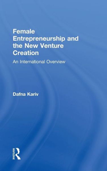 Female Entrepreneurship and the New Venture Creation: An International Overview - Dafna Kariv - Livres - Taylor & Francis Ltd - 9780415896863 - 22 août 2012