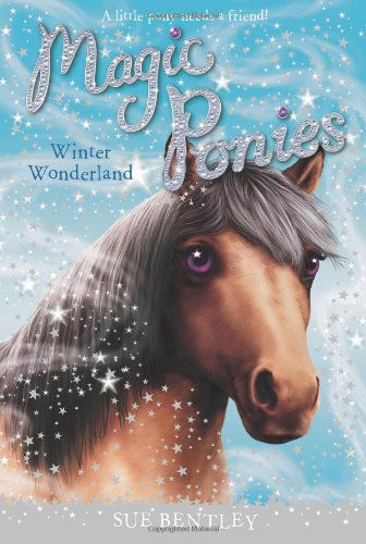 Winter Wonderland #5 (Magic Ponies) - Sue Bentley - Books - Grosset & Dunlap - 9780448467863 - September 12, 2013