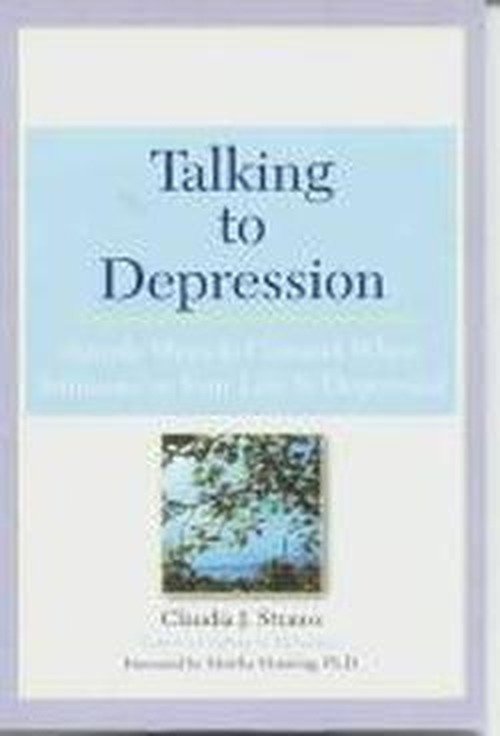 Cover for Claudia Strauss · Talking to Depression: Simple Ways to Connect When Someone in Your Life is Depressed (Paperback Book) (2004)