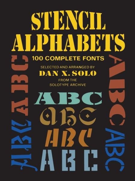 Stencil Alphabets - Lettering, Calligraphy, Typography - Dan X. Solo - Books - Dover Publications Inc. - 9780486256863 - March 28, 2003