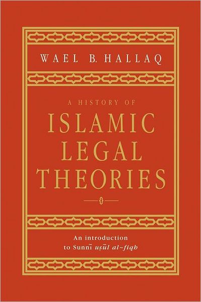 Cover for Hallaq, Wael B. (McGill University, Montreal) · A History of Islamic Legal Theories: An Introduction to Sunni Usul al-fiqh (Taschenbuch) (1999)