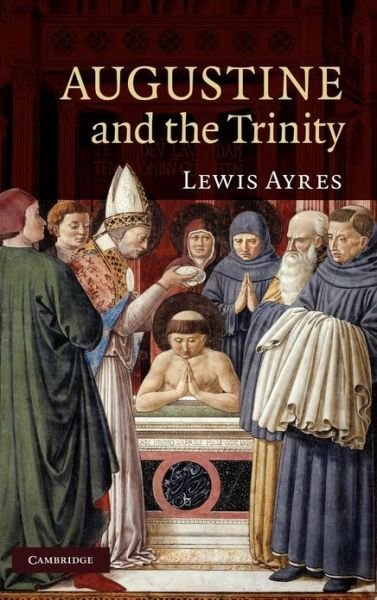 Cover for Ayres, Lewis (University of Durham) · Augustine and the Trinity (Innbunden bok) (2010)