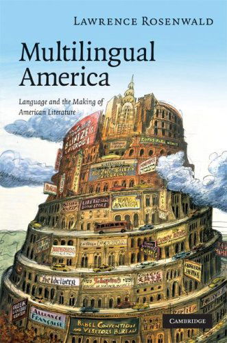 Cover for Lawrence Alan Rosenwald · Multilingual America: Language and the Making of American Literature (Cambridge Studies in American Literature and Culture) (Hardcover Book) (2008)