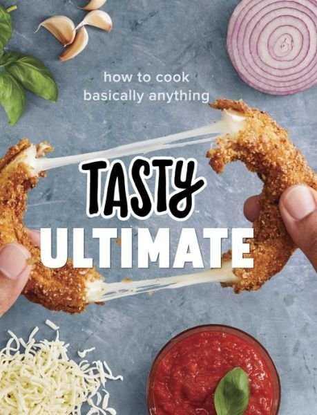 Cover for Tasty · Tasty Ultimate: How to Cook Basically Anything (An Official Tasty Cookbook) (Inbunden Bok) (2018)