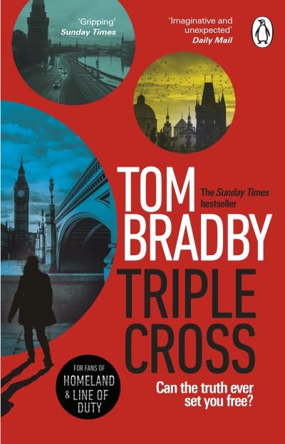 Triple Cross: The unputdownable, race-against-time thriller from the Sunday Times bestselling author of Secret Service - Tom Bradby - Bøger - Transworld Publishers Ltd - 9780552177863 - 14. april 2022