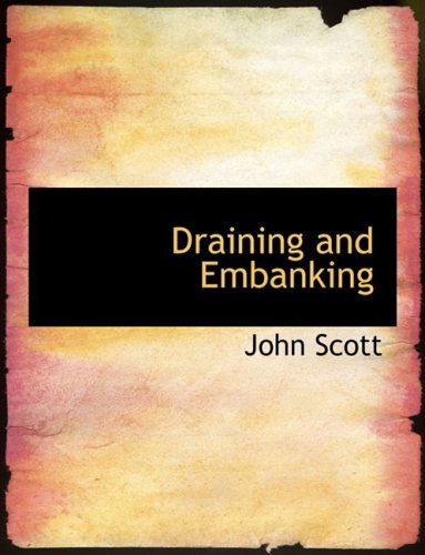 Cover for John Scott · Draining and Embanking (Hardcover Book) [Large Print, Lrg edition] (2008)