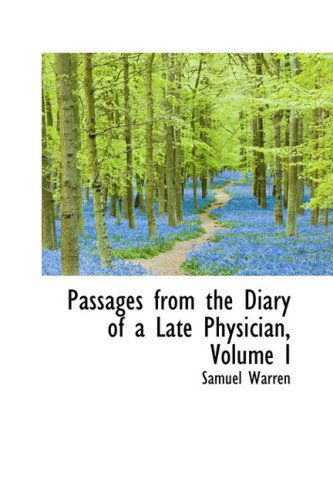 Passages from the Diary of a Late Physician, Volume I - Samuel Warren - Books - BiblioLife - 9780559363863 - October 15, 2008