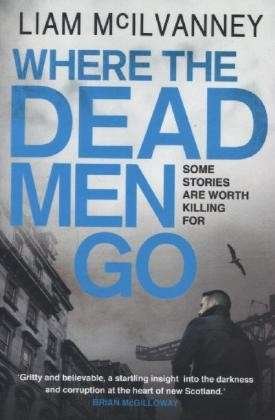 Cover for Liam McIlvanney · Where the Dead Men Go (Pocketbok) [Main edition] (2014)