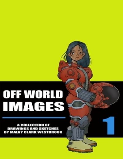 Cover for Malvy Clark Westbrook · Off World Images - A Collection Of Drawings And Sketches By MalVy Westbrook (Paperback Book) (2021)