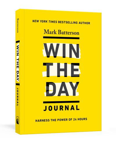 Win the Day Journal: Harness the Power of 24 Hours - Mark Batterson - Books - The Crown Publishing Group - 9780593192863 - November 2, 2021