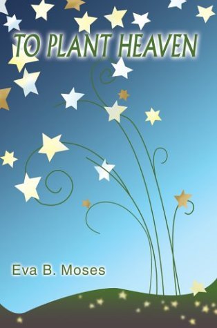 Cover for Eva B. Moses · To Plant Heaven (Hardcover bog) [N edition] (2003)