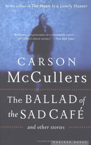 Cover for McCullers Carson McCullers · The Ballad of the Sad Cafe: and Other Stories (Paperback Book) (2005)