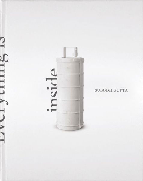 Cover for Subodh Gupta · Everything is Inside (Hardcover Book) [Slp edition] (2013)