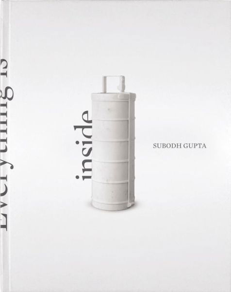 Everything is Inside - Subodh Gupta - Books - Penguin Books India Pvt Ltd - 9780670086863 - December 1, 2013