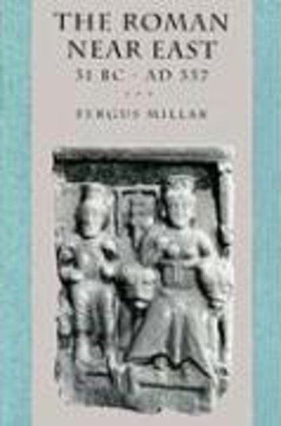 Cover for Fergus Millar · The Roman Near East: 31 BC–AD 337 - Carl Newell Jackson Lectures (Paperback Book) (1995)