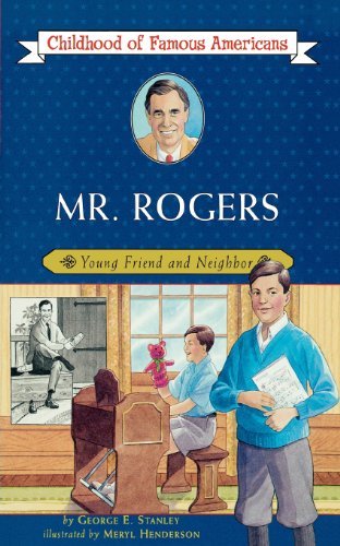 Cover for George E. Stanley · Mr. Rogers: Young Friend and Neighbor (Childhood of Famous Americans) (Paperback Book) (2004)