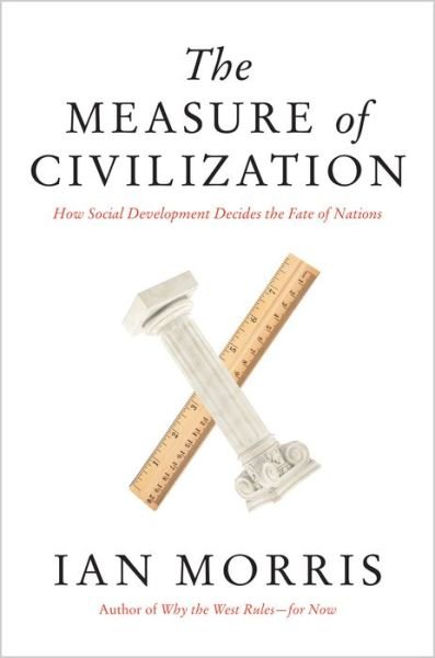 Cover for Ian Morris · The Measure of Civilization: How Social Development Decides the Fate of Nations (Paperback Book) (2014)