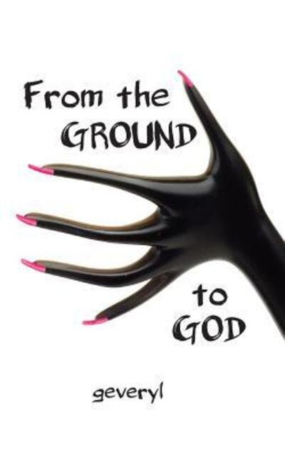 Cover for Geveryl · From the Ground to God (Paperback Book) (2015)