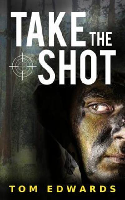 Cover for Tom Edwards · Take the Shot (Taschenbuch) (2017)