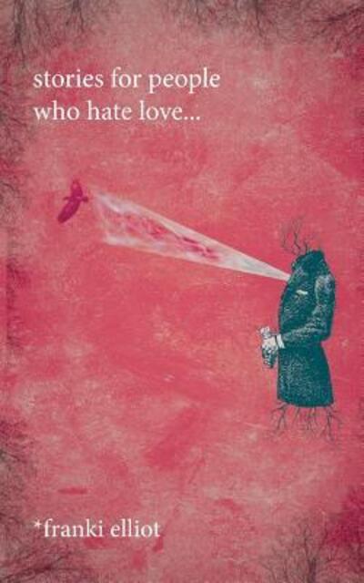 Cover for Franki Elliot · Stories for People Who Hate Love... (Paperback Book) (2017)